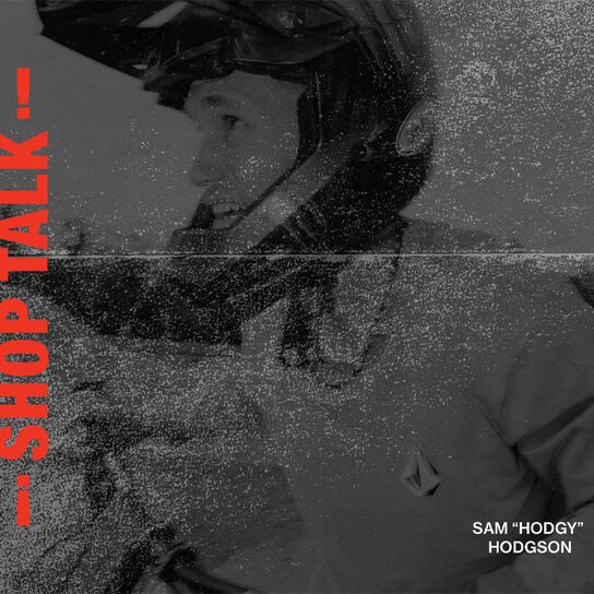 Shop Talk: Sam „Hodgy“ Hodgson 